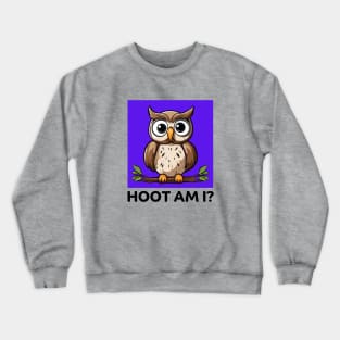 Hoot Am I | Owl Pun Crewneck Sweatshirt